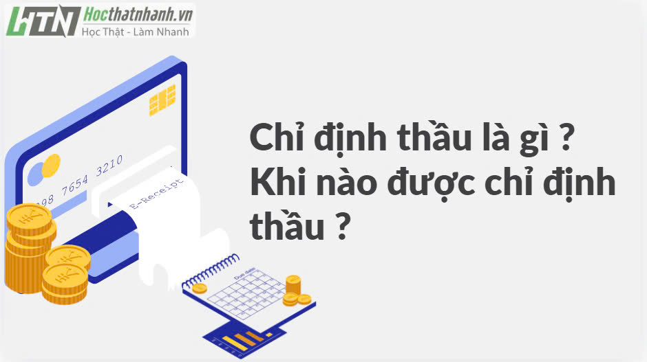 Chỉ định thầu là gì? Khi nào được chỉ định thầu?