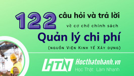122 câu hỏi và trả lời về cơ chế chính sách Quản lý chi phí đầu tư xây dựng