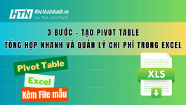 Cách sử dụng Pivot Table trong Excel để lọc nhanh dữ liệu chi phí và khối lượng thi công