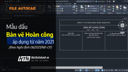 [AutoCad] Quy định về lập bản vẽ hoàn công và Mẫu dấu hoàn công mới nhất 2021