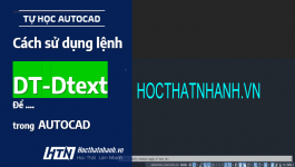 Hướng dẫn chi tiết cách viết chữ trong CAD sử dụng lệnh DText