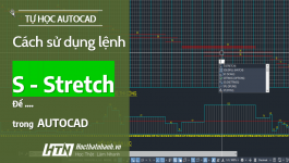 Cách sử dụng lệnh S (stretch) trong AutoCAD để co kéo giãn nhanh đối tượng trên bản