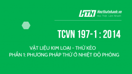 TCVN 197-1 : 2014 ISO 6892-1:2009 VẬT LIỆU KIM LOẠI - THỬ KÉO - PHẦN 1: PHƯƠNG PHÁP THỬ Ở NHIỆT ĐỘ PHÒNG