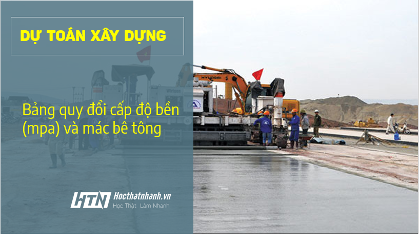 Bảng quy đổi cấp độ bền bê tông (MPa) và Mác bê tông