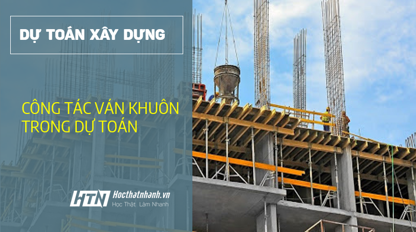 Kinh nghiệm đo bóc và lựa chọn mã hiệu công tác ván khuôn trong dự toán