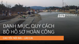 Danh mục hồ sơ, quy cách hồ sơ hoàn công - dự án cao tốc Nội Bài - Lào Cai