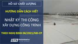 Hướng dẫn cách viết nhật ký thi công xây dựng công trình chính xác theo Nghị định 06/2021/NĐ-CP
