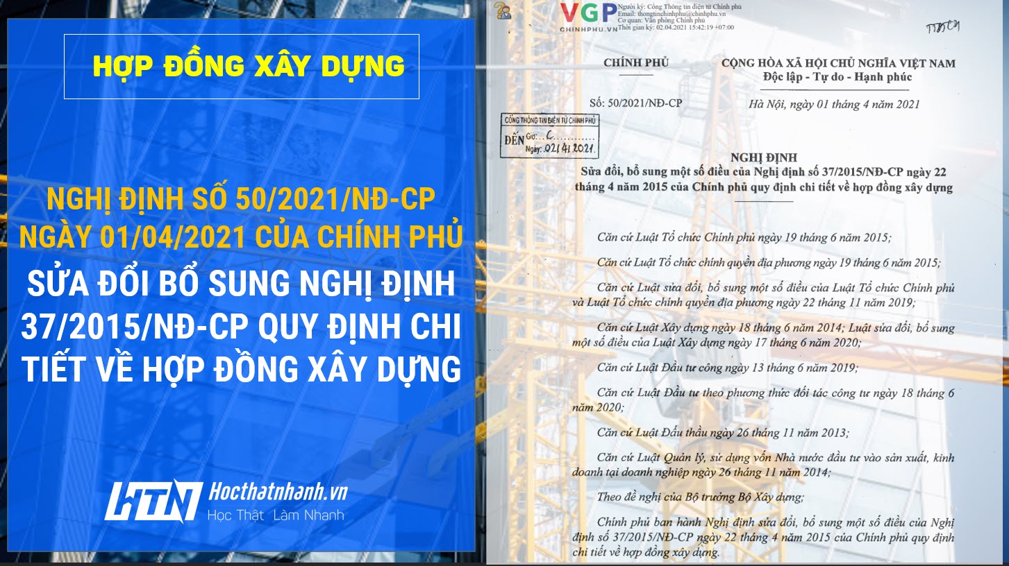 Nghị định số 50/2021/NĐ-CP SỬA ĐỔI BỔ SUNG Nghị định số 37/2015/NĐ-CP về Hợp đồng xây dựng