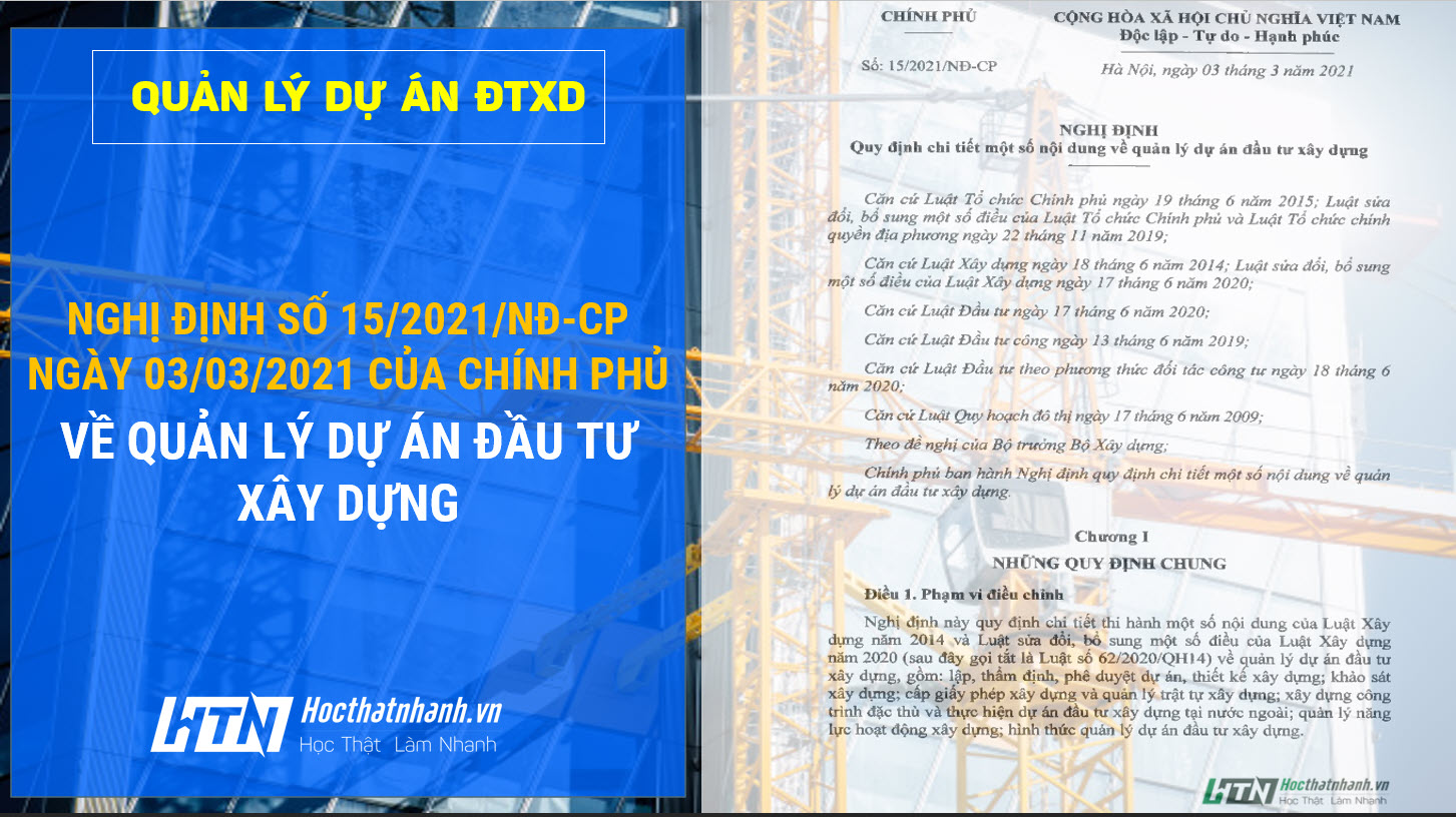 Nghị định số 15/2021/NĐ-CP THAY THẾ Nghị định số 59/2015, số 42/2017, số 100/2018/NĐ-CP về Quản lý dự án đầu tư xây dựng
