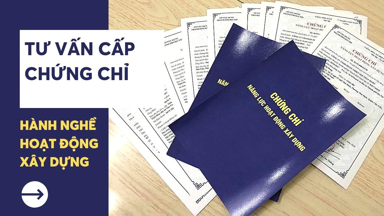 Tư vấn cấp Chứng chỉ hành nghề hoạt động xây dựng - Hạng I, II và III